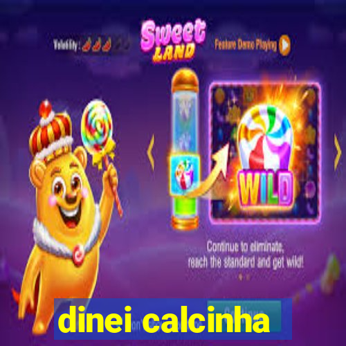 dinei calcinha